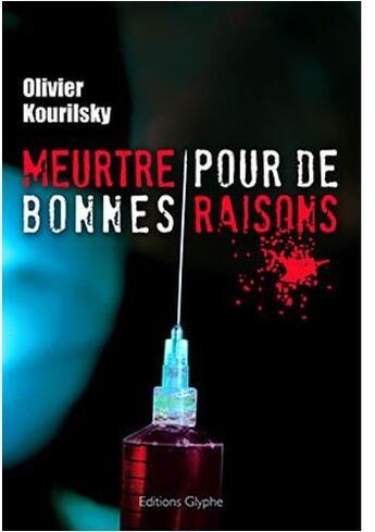 Couverture du livre « Meurtre pour de bonnes raisons » de Olivier Kourilsky aux éditions Glyphe