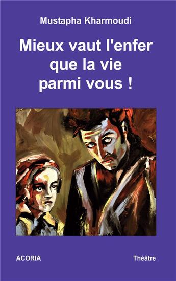 Couverture du livre « Mieux vaut l'enfer que la vie parmi vous » de Mustapha Kharmoudi aux éditions Acoria