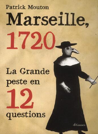 Couverture du livre « Marseille, 1720 ; la grande peste en 12 questions » de Patrick Mouton aux éditions Gaussen