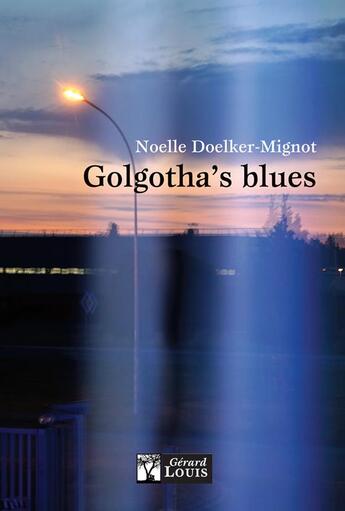 Couverture du livre « Golgotha's blues » de Noelle Doelker-Mignot aux éditions Gerard Louis