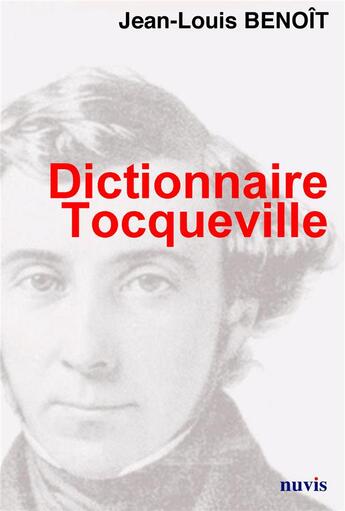 Couverture du livre « Dictionnaire tocqueville » de Jean-Louis Benoit aux éditions Nuvis