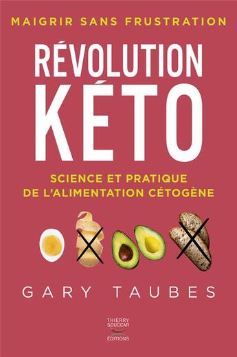 Couverture du livre « Révolution kéto ; science et pratique de l'alimentation cétogène » de Gary Taubes aux éditions Thierry Souccar