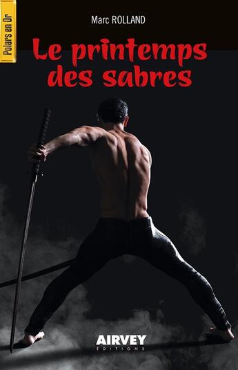 Couverture du livre « LE PRINTEMPS DES SABRES » de Marc Rolland aux éditions Airvey