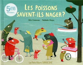 Couverture du livre « Les poissons savent-ils nager ? » de Nathalie Choux et Alex Cousseau aux éditions Sarbacane