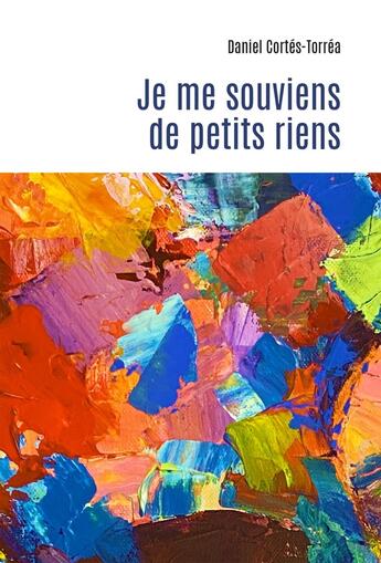 Couverture du livre « Je me souviens de petits riens » de Daniel Cortes-Torrea aux éditions Iggybook