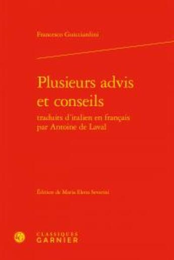 Couverture du livre « Plusieurs advis et conseils traduits d'italien en français par Antoine de Laval » de Guicciardini Frances aux éditions Classiques Garnier