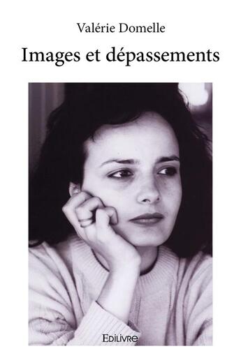 Couverture du livre « Images et dépassements » de Valerie Domelle aux éditions Edilivre