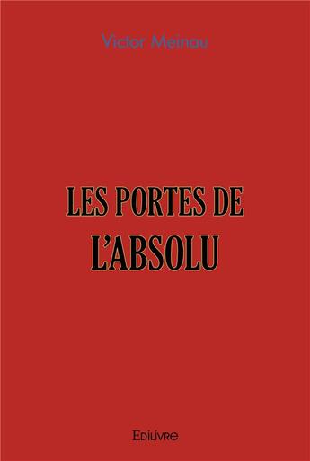 Couverture du livre « Les portes de l'absolu - suite de la tetralogie de lucie - tome 3 » de Meinau Victor aux éditions Edilivre