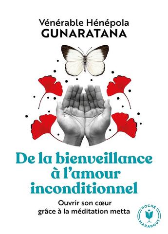 Couverture du livre « De la bienveillance à l'amour inconditionnel ; ouvrir son coeur grâce à la méditation metta » de Bhante Henepola Gunaratana aux éditions Marabout