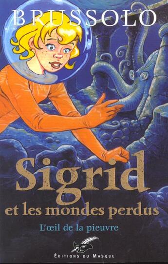 Couverture du livre « Sigrid et les mondes perdus : L'oeil de la pieuvre » de Serge Brussolo aux éditions Editions Du Masque