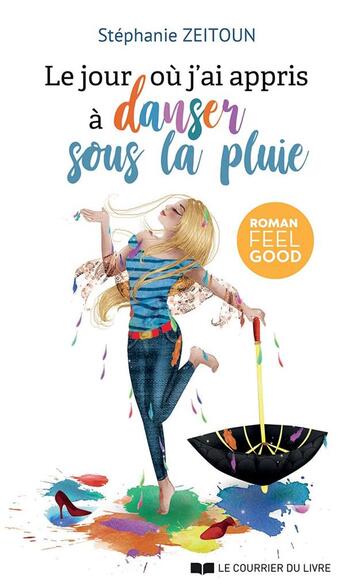 Couverture du livre « Le jour où j'ai appris à danser sous la pluie » de Stephanie Zeitoun aux éditions Courrier Du Livre