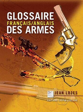 Couverture du livre « Glossaire des armes » de Jean Lozes aux éditions Crepin Leblond