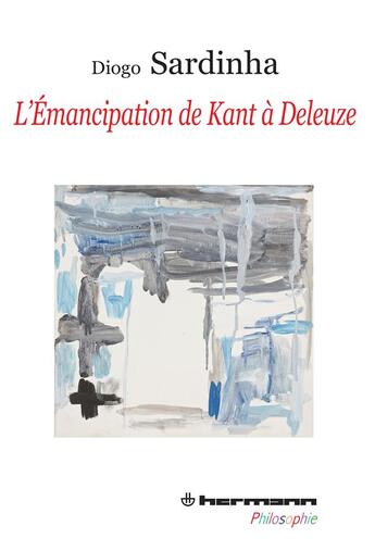 Couverture du livre « L'émancipation de Kant à Deleuze » de Diogo Sardinha aux éditions Hermann