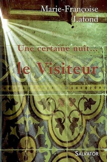 Couverture du livre « Une certaine nuit...le visiteur » de Marie Francoise Lafond aux éditions Salvator