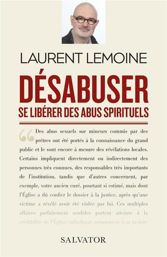 Couverture du livre « Désabuser ; se libérer des abus spirituels » de Laurent Lemoine aux éditions Salvator