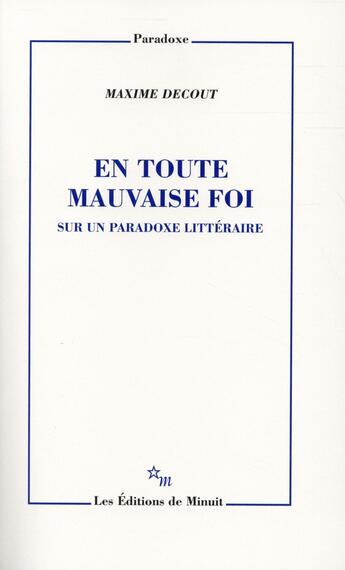 Couverture du livre « En toute mauvaise foi : sur un paradoxe littéraire » de Maxime Decout aux éditions Minuit