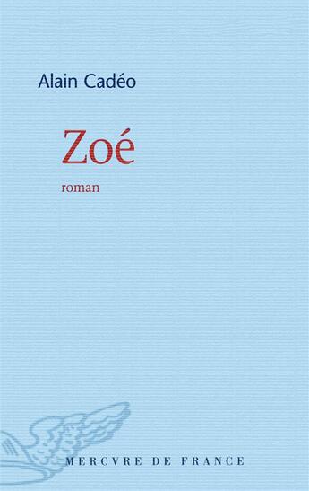 Couverture du livre « Zoé » de Alain Cadeo aux éditions Mercure De France