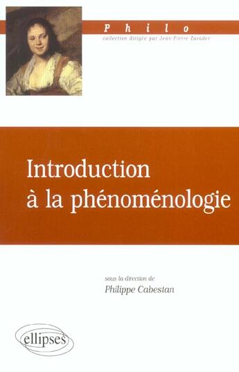 Couverture du livre « Introduction a la phenomenologie » de Philippe Cabestan aux éditions Ellipses