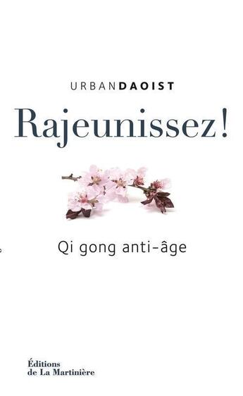 Couverture du livre « Rajeunissez ! Qi Gong anti-âge » de Urban Daoist aux éditions La Martiniere