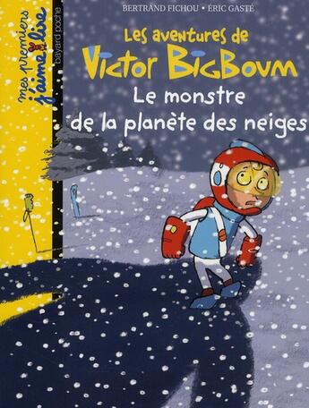 Couverture du livre « Les aventures de Victor Bigboum t.9 ; le monstre de la planète des neiges » de Bertrand Fichou et Eric Gaste aux éditions Bayard Jeunesse