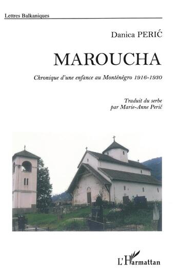 Couverture du livre « Maroucha ; chronique d'une enfance au montenegro ; 1916-1930 » de Danica Peric aux éditions L'harmattan