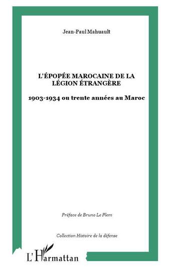 Couverture du livre « L'épopée marocaine de la Légion étrangère : 1903-1934 ou trente années au Maroc » de Jean-Paul Mahuault aux éditions L'harmattan