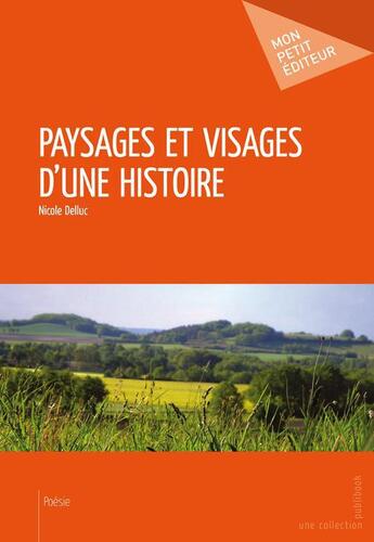 Couverture du livre « Paysages et visages d'une histoire » de Nicole Delluc aux éditions Publibook