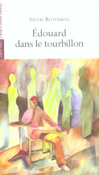 Couverture du livre « Edouard dans le Tourbillon » de Sylvie Blotnikas aux éditions Avant-scene Theatre