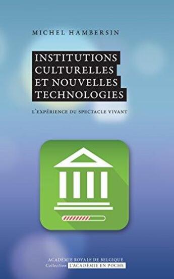 Couverture du livre « Institutions culturelles et nouvelles technologies » de Hambersin Michel aux éditions Academie Royale De Belgique