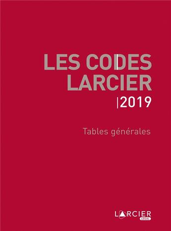 Couverture du livre « Codes Larcier ; tables générales (édition 2019) » de  aux éditions Larcier