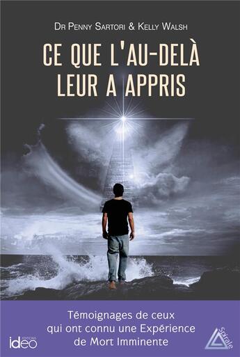 Couverture du livre « Ce que l'au-delà leur a appris » de Penny Sartor et Kelly Walsh aux éditions Ideo