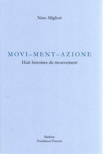 Couverture du livre « Movi-ment-azione : huit histoires de mouvement » de Nino Migliori aux éditions Slatkine