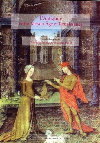 Couverture du livre « L'Antiquité entre Moyen Âge et Renaissance » de Chrystele Blondeau aux éditions Pu De Paris Ouest