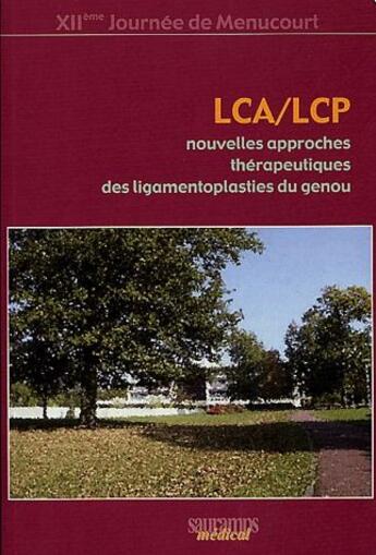 Couverture du livre « LCA/LCP ; nouvelles approches thérapeutiques des ligamentoplasties du genou » de Pennecot aux éditions Sauramps Medical