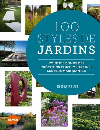 Couverture du livre « 100 styles de jardins ; tour du monde des créations contemporaines les plus marquantes » de Emma Reuss aux éditions Eugen Ulmer