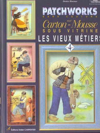 Couverture du livre « Patchworks Sur Carton Mousse - Les Vieux Metiers T4 » de Hoerner Denise aux éditions Editions Carpentier