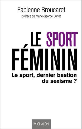 Couverture du livre « Le sport au féminin » de Fabienne Broucaret aux éditions Michalon