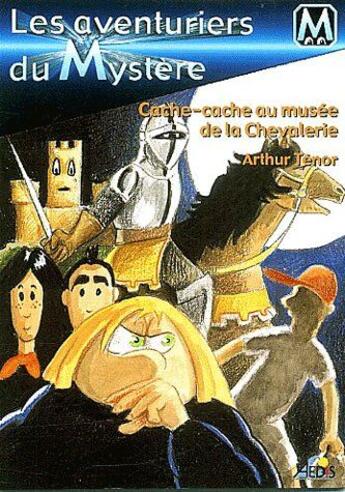 Couverture du livre « Les aventuriers du mystère t.6 ; cache-cache au musée de la chevalerie » de Arthur Tenor aux éditions Aedis