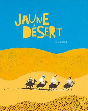 Couverture du livre « Jaune désert » de Eric Battut aux éditions Elan Vert