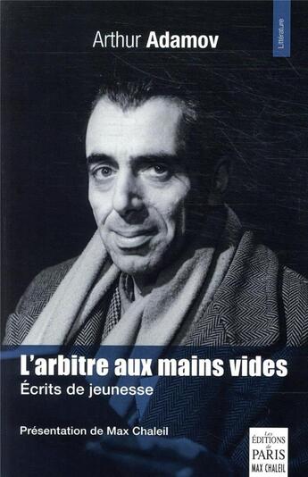 Couverture du livre « L'arbitre aux mains vides ; écrits de jeunesse » de Arthur Adamov aux éditions Paris