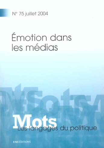 Couverture du livre « MOTS T.75 ; émotion dans les médias (édition 2004) » de Bernard Lamizet et Jean-Francois Tetu aux éditions Ens Lsh