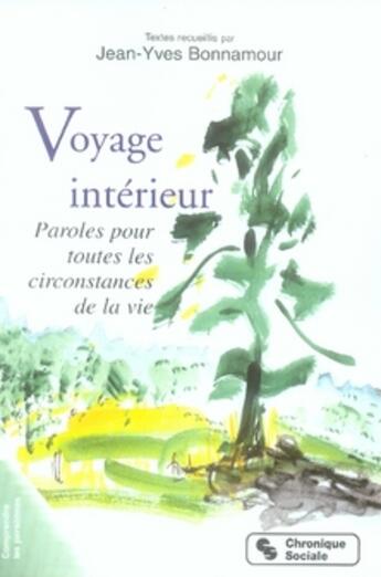 Couverture du livre « Voyage intérieur t.1 ; paroles pour toutes les circonstances de la vie » de Jean-Yves Bonnamour aux éditions Chronique Sociale