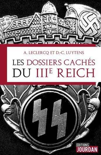 Couverture du livre « Les dossiers caches du iiie reich » de Leclercq Luytens aux éditions Jourdan