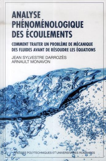 Couverture du livre « Analyse phénomenologique des écoulements ; comment traiter un problème de mécanique des fluides avant de résoudre les équations » de Arnault Monavon et Jean-Sylvestre Darrozes aux éditions Ppur