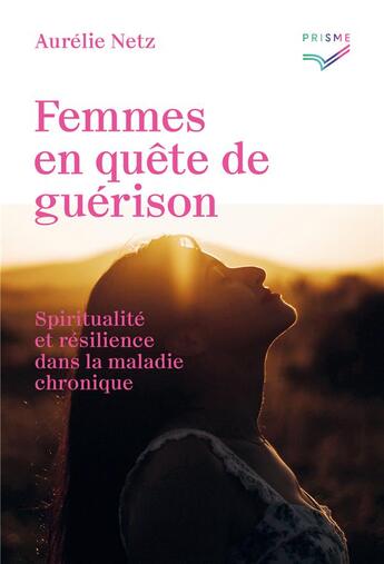 Couverture du livre « Femmes en quête de guérison : spiritualité et résilience dans la maladie chronique » de Aurelie Netz aux éditions Saint Augustin