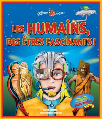 Couverture du livre « Les humains : des êtres fascinants ! » de Thomas Keltie aux éditions Bayard Canada