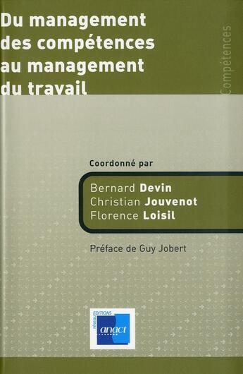 Couverture du livre « Du management des compétences au management du travail » de Christian Jouvenot et Florence Loisil et Bernard Devin aux éditions Anact