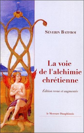 Couverture du livre « La voie de l'alchimie chretienne » de Severin Batfroi aux éditions Mercure Dauphinois