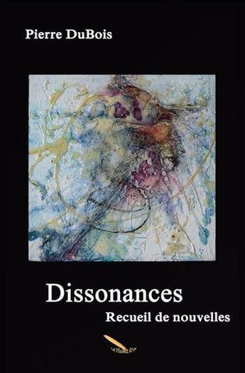 Couverture du livre « Dissonances » de Pierre Dubois aux éditions La Plume D'or