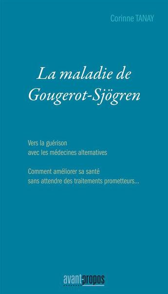 Couverture du livre « La maladie de Gougerot-Sjögren » de Corinne Tanay aux éditions Avant-propos